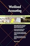 Workload Accounting All-Inclusive Self-Assessment - More than 700 Success Criteria, Instant Visual Insights, Comprehensive Spreadsheet Dashboard, Auto-Prioritized for Quick R