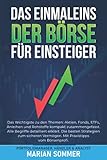 DAS EINMALEINS DER BÖRSE FÜR EINSTEIGER: Das Wichtigste zu den Themen: Aktien, Fonds, ETFs, Anleihen und Rohstoffe kompakt zusammeng