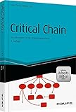 Critical Chain - inkl. Arbeitshilfen online: Beschleunigen Sie Ihr Projektmanagement (Haufe Fachbuch)