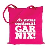 JUNIWORDS Jutebeutel, Wähle ein Motiv & Farbe, Ich muss erstmal GAR NIX! (Beutel: Pink, Text: Weiß)