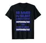 Sei immer du selbst außer du kannst Hoffenheim Fan sein T-S
