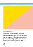 Wichtige Aromastoffe in frisch gepressten Citrusfruchtsäften aus verschiedenen Orangenvarietäten (citrus sinensis (L.) Osbeck) sowie Grapefruit (citrus paradis MACF.) (Lebensmittelchemie)