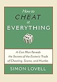 How to Cheat at Everything: A Con Man Reveals the Secrets of the Esoteric Trade of Cheating, Scams and H