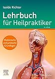 Lehrbuch für Heilpraktiker: Medizinische und juristische Grundlag