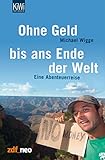 Ohne Geld bis ans Ende der Welt: Eine Abenteuerreise (KiWi Taschenbücher, 1142)