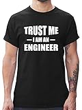 Beruf und Job Geschenke - Trust me i am an Engineer - M - Schwarz - Geschenk - L190 - Tshirt Herren und Männer T-S