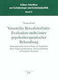 Verurteilte Sexualstraftäter: Evaluation ambulanter psychotherapeutischer Behandlung: Eine empirische Untersuchung von Angeboten freier Träger zur ... zur Kriminologie und Kriminalpolitik)