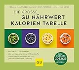 Die große GU Nährwert-Kalorien-Tabelle 2022/23 (GU Tabellenwerk Gesundheit)