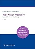 Basiswissen Mediation: Handbuch für Praxis und Ausbildung