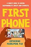 First Phone: A Child's Guide to Digital Responsibility, Safety, and Etiquette (English Edition)