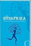 Südafrika: Mythen, Märchen und andere Geschichten (Edition SOS-Kinderdörfer - Geschichten aus aller Welt)