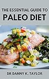THE ESSENTIAL GUIDE TO PALEO DIET : The Essential Guide to Lose Weight, Boost Your Metabolism, and Stay Healthy (English Edition)