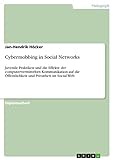 Cybermobbing in Social Networks: Juvenile Praktiken und die Effekte der computervermittelten Kommunikation auf die Öffentlichkeit und Privatheit im Social Web