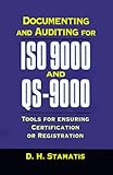 Documenting and Auditing for ISO 9000 and Qs-9000: Tools for Ensuring Certification or Reg