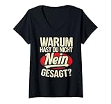 Damen Warum Hast Du Nicht Nein Gesagt? Lustiges Geschenk T-Shirt mit V