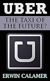 UBER: The Taxi of the Future? (English Edition)