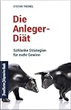 Die Anleger-Diät: Schlanke Strategien für mehr Gewinn: Investmenttipps für Privatanleger. Kostenfallen vermeiden und Geld anlegen fü