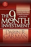 9 Month Investment: A Passive Investors Guide to Achieving 10 Years Worth of Wealth Accumulation in Only 9 M