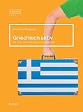 Griechisch aktiv: Ein Lehr- und Arbeitsbuch für Anfäng