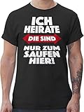 JGA Junggesellenabschied Männer - Ich heirate Die sind nur zum Saufen Hier! - L - Schwarz - JGA männer ich heirate - L190 - Tshirt Herren und Männer T-S