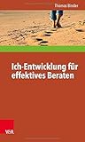 Ich-Entwicklung für effektives Beraten (Interdisziplinäre Beratungsforschung)