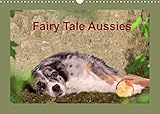 Fairy Tale Aussies (Wall Calendar 2022 DIN A3 Landscape) [Calendar] Muenzel-Hashish, Angela [Calendar] Muenzel-Hashish, Angela [Calendar] Muenzel-Hashish, Ang