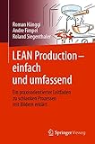 LEAN Production – einfach und umfassend: Ein praxisorientierter Leitfaden zu schlanken Prozessen mit Bildern erk