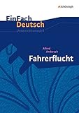 EinFach Deutsch Unterrichtsmodelle: Alfred Andersch: Fahrerflucht: Klassen 8 - 10