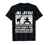 Jiu-Jitsu Du kannst Dumm nicht reparieren, aber du kannst es ersticken T-S