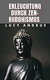 ERLEUCHTUNG DURCH ZEN-BUDDHISMUS