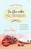 Ein Glas voller Malzbonbons: Geschichten zum Vorlesen und E