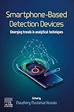 Smartphone-Based Detection Devices: Emerging Trends in Analytical Techniques (English Edition)