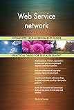 Web Service network All-Inclusive Self-Assessment - More than 700 Success Criteria, Instant Visual Insights, Comprehensive Spreadsheet Dashboard, Auto-Prioritized for Quick R