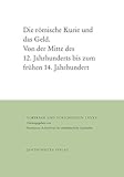 Die römische Kurie und das Geld: Von der Mitte des 12. Jahrhunderts bis zum frühen 14. Jahrhundert: Von Der Mitte Des 12. Jahrhunderts Bis Zum Fruhen ... (Vorträge und Forschungen, Band 85)