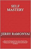 Self Mastery: Master Your Thinking, Emotions, Focus, Mindset, Mind, Mindpower, Time, Motivation, Life, Business, Money, Career, Trading, Bitcoin, Data ... Self Control & Confidence. (English Edition)