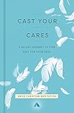 Cast Your Cares: A 40-Day Journey to Find Rest for Your Soul (English Edition)