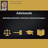 Arbeitsrecht: Individual und kollektiv Arbeitsrecht, Schutzbestimmung