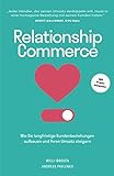 Relationship Commerce: Wie Sie langfristige Kundenbeziehungen aufbauen und Ihren Umsatz steig