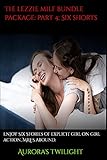 The Lezzie MILF Bundle Package Part 4: Six Shorts: Enjoy Six Stories of explicit girl on girl action, MILFS abound. (English Edition)