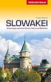 Reiseführer Slowakei: Unterwegs zwischen Donau, Tatra und Beskiden (Trescher-Reiseführer)