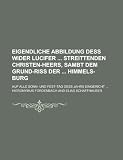 Eigendliche Abbildung Dess Wider Lucifer Streittenden Christen-Heers, Sambt Dem Grund-Riss Der Himmels-Burg; Auf Alle Sonn- Und Fest-Tag Dess Jahrs Eing