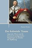Der koloniale Traum: Imperiales Wissen und die französisch-madagassischen Begegnungen im Zeitalter der Aufklärung (Externa)