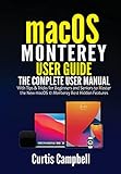 macOS Monterey User Guide: The Complete User Manual with Tips & Tricks for Beginners and Seniors to Master the New macOS 12 Monterey Best Hidden Features (English Edition)