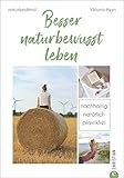 #naturlandkind: Besser naturbewusst leben - Nachhaltig. Natürlich. Plastikfrei. Ratgeber mit praktischen Tipps für ein Leben ohne Plastik. Checklisten, Rezepte & Extra-Kapitel zum Trend Fair-F