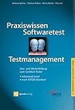 Praxiswissen Softwaretest - Testmanagement: Aus- und Weiterbildung zum Certified Tester - Advanced Level nach ISTQB-Standard (iSQI-Reihe)