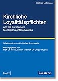 Kirchliche Loyalitätspflichten und die Europäische Menschenrechtskonvention (Schriftenreihe zum kirchlichen Arbeitsrecht 2)