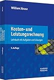 Kosten- und Leistungsrechnung: Lehrbuch mit Aufgaben und Lösung