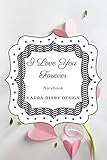 I Love You Forever (Notebook) Laura Diary Design: 6x9' 120 Pages Cloud Pink Color, Blank Lined Book, Inspirational Journal, Gifts Cute Valentine Notes (Set of Love, Band 13)
