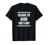 Because I'm - AUDIE - That's Why | Funny Cute Name Gift - T-S
