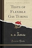 Tests of Flexible Gas Tubing (Classic Reprint)